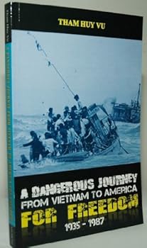 Paperback Dangerous Journey from Vietnam to America for Freedom, 1935-1987 Book