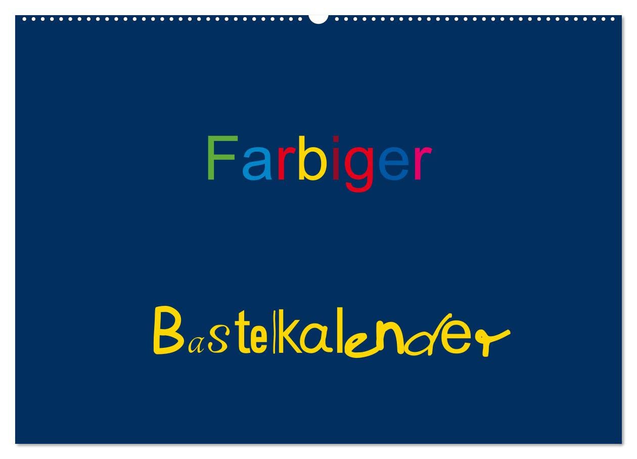 Farbiger Bastelkalender (Wandkalender 2026 DIN A2 quer), CALVENDO Monatskalender: Basteln für die ganze Familie (CALVENDO Hobbys)