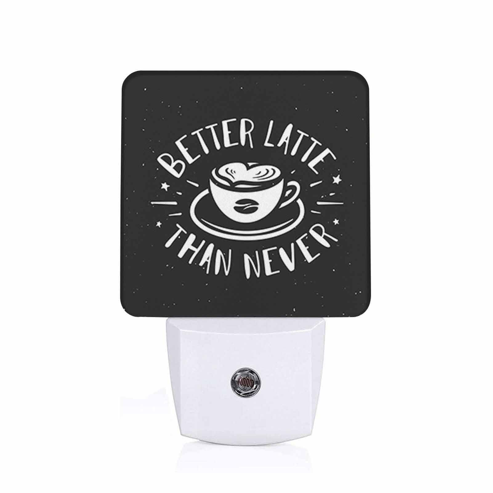 LED Night Light,Better Latte Than Never Typography LED Night Light Plug into Wall with Dusk to Dawn Light Sensor White Energy Efficient Nightlight for Bedroom Bathroom Hallway Living Room Kitchen