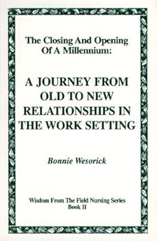 Paperback The Closing and Opening of a Millennium : A Journey From Old to New Relationships in the Work Setting (Wisdom from the Field Series) Book