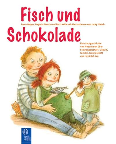 Fisch und Schokolade: Eine Sachgeschichte von Hebammen über Schwangerschaft, Geburt,