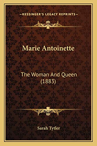 Marie Antoinette: The Woman And Queen (1883)