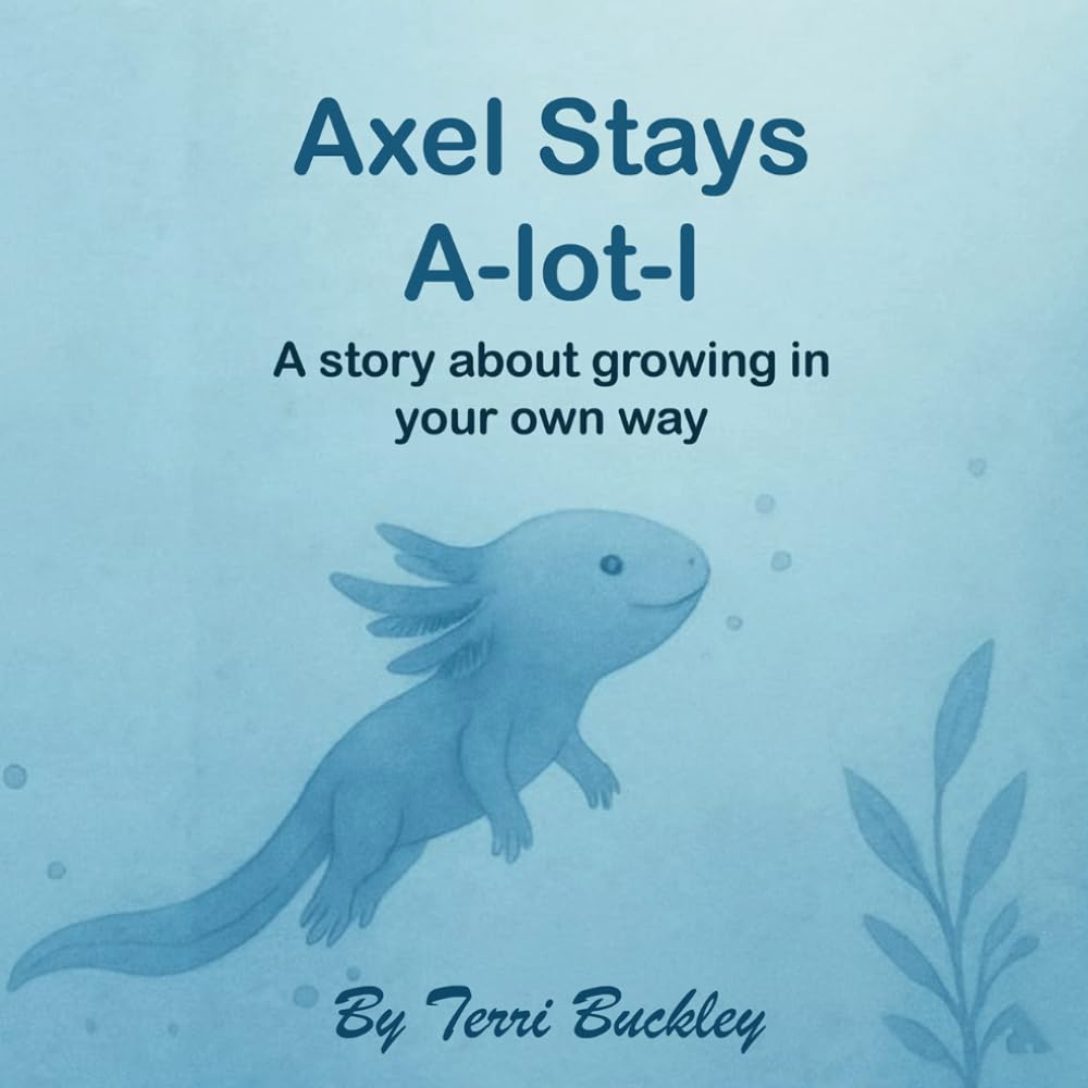 Axel Stays A-lot-l: A Story About Growing In Your Own Way