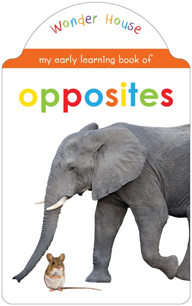 My Early Learning Book of Opposites: Shaped Board Books (Early Learning Books) by Wonder House Books Editorial Board book