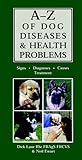 AZ Of Dog Diseases & Health Problems: Signs, Diagnoses, Causes, Treatment