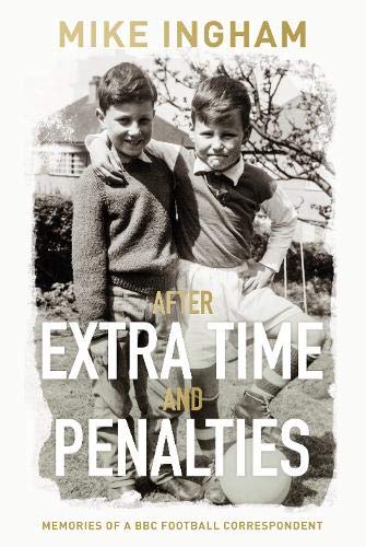 Buy After Extra Time and Penalties: Memories of a BBC Football Correspondent — BookShops.in