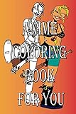 ANIME COLORING BOOK FOR YOU: An Adult&kids Coloring Book with diffrent anime 'girls,boys animals japanes cartoon for color