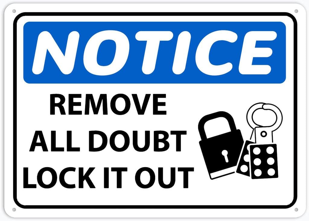 8"x12" Aluminum Metal Sign - Notice Remove All Doubt Lock It Out - Indoor & Outdoor Use For Home, Office, Work
