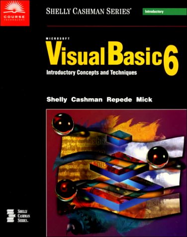 Microsoft Visual Basic 6: Introductory Concepts and Techniques: Shelly ...