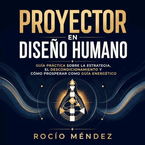 『Proyector en dise&ntilde;o humano: Gu&iacute;a pr&aacute;ctica sobre la estrategia, el descondicionamiento y c&oacute;mo pro