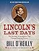 Lincoln's Last Days: The Shocking Assassination that Changed America Forever