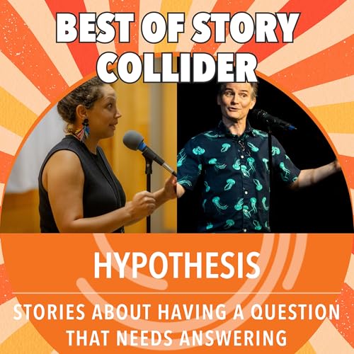 Best of Story Collider: Hypothesis