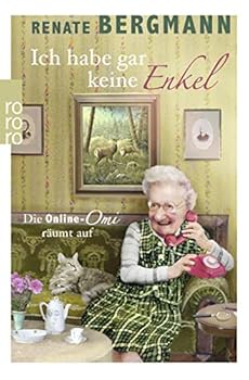 Pocket Book Ich habe gar keine Enkel: Die Online-Omi räumt auf (German Edition) Book