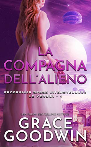 Grace Goodwin - Programma Spose Interstellari: Le vergini 01 La compagna dell’alieno (2020)