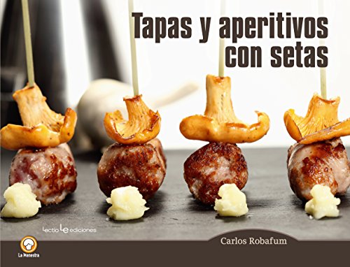 Tapas Y Aperitivos Con Setas: 4 (La Menestra)