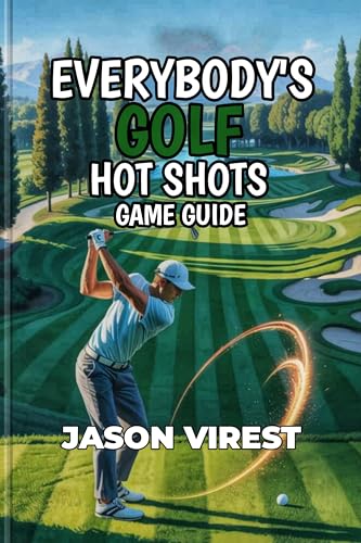 Everybody's Golf Hot Shots Game Guide: Conquer Courses, Unlock Achievements,