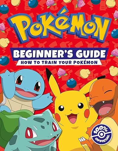 Pokémon Beginners Guide: The Ultimate Introduction To The World Of Pokémon.