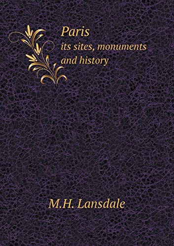 Paris its sites, monuments and history 5519129878 Book Cover