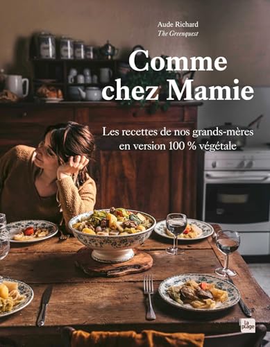 Comme chez Mamie: Les recettes de nos grands-mères en version 100% végétale
