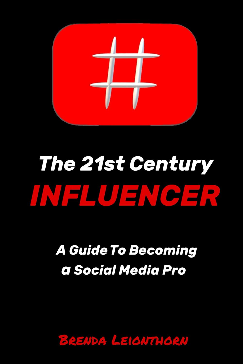 The 21st Century Influencer: A guide to becoming a social media pro