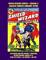 Shield - Wizard Comics Collection Volume 1: Giant 375 Pages! CCL #780: Email Us For Huge Classic Comics Catalog! 1548490164 Book Cover