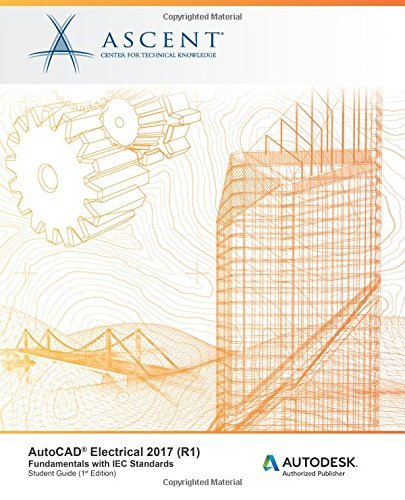 AutoCAD Electrical 2017 (R1): Fundamentals with IEC Standards: Autodesk Authorized Publisher by Ascent - Center for Technical Knowledge (2016-06-21)