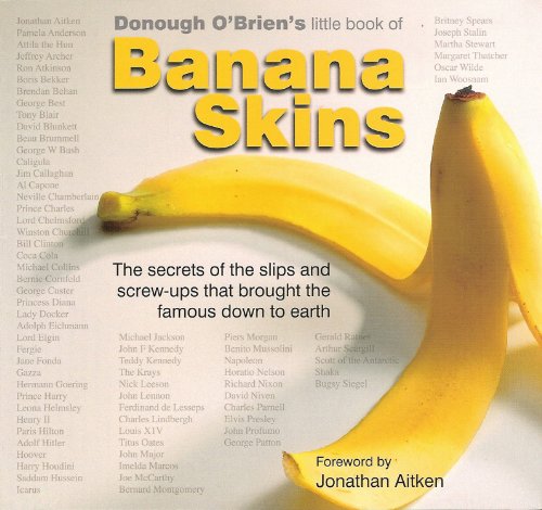 Banana Skins: The Secrets of the Slips and Screw-ups That Brought the Famous Down to Earth (Little Book of)