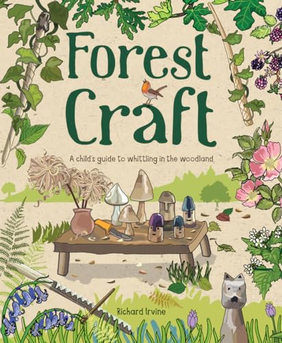 Forest Craft: A Child'S Guide To Whittling In The Woodland