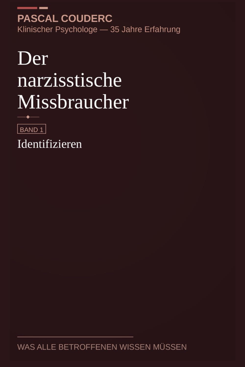 Der narzisstische Missbraucher: Band 1 Identifizieren (Der narzisstische Missbraucher : Was alle Betroffenen wissen müssen)