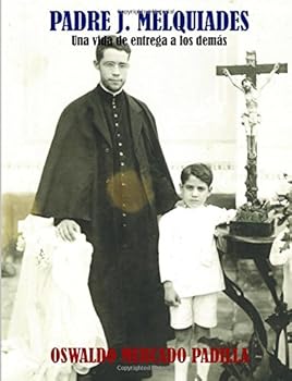Paperback Padre J. Melquiades: Una vida de entrega a los demás (Spanish Edition) [Spanish] Book