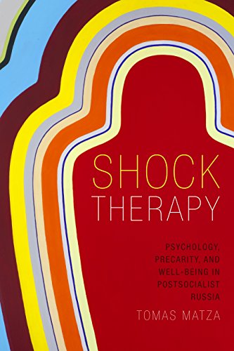 Shock Therapy: Psychology, Precarity, and Well-Being in Postsocialist Russia