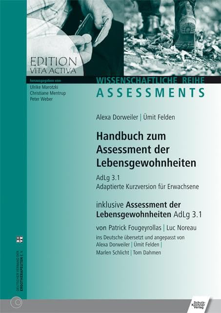 Handbuch zum Assessment der Lebensgewohnheiten: AdLg 3.1, Adaptierte Kurzversion für Erwachsene, inklusive Assessment der Lebensgewohnheiten AdLg 3.1 ... Wissenschaftliche Reihe - Assessments)