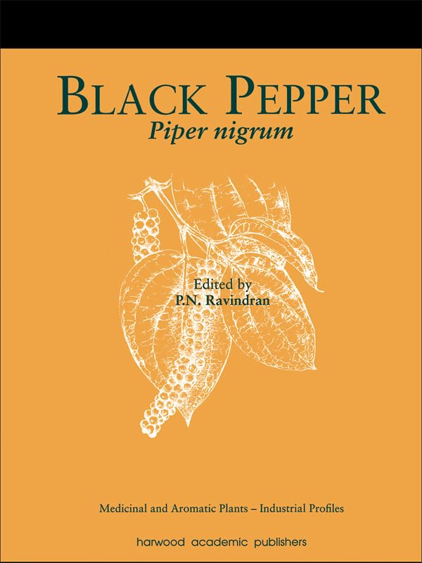 Black Pepper: Piper nigrum (Medicinal and Aromatic Plants - Industrial Profiles Book 13)