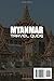 MYANMAR TRAVEL GUIDE 2026: Comprehensive Itineraries, Hidden Gems, Cultural Experiences, Accommodation, Transportation, and Seasonal Highlights