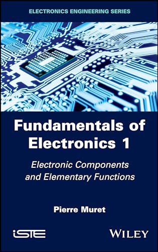 Fundamentals of Electronics 1: Electronic Components and Elementary Functions (Electronics Engineering)