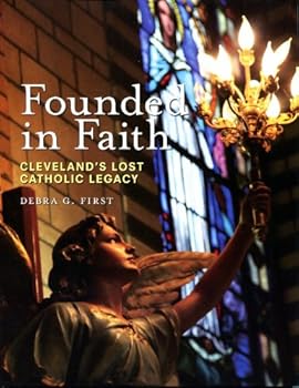 Paperback Founded in Faith: Cleveland Lost Catholic Legacy Book