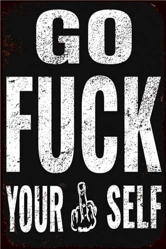Liantsh 13 Vintage Metal Tin Sign Go Fuck Yourself For Home Bar Pub Kitchen Garage Restaurant Wall Deocr Plaque Signs 8X12inch