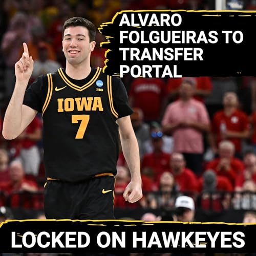 BREAKING: Iowa Hawkeyes NAVIGATE Alvaro Folgueiras Transfer, Can They RELOAD Fast Enough?