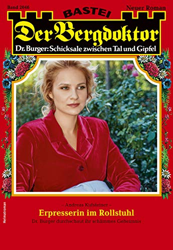 Télécharger Der Bergdoktor 2046 - Heimatroman: Erpresserin im Rollstuhl (German Edition) Livre PDF Gratuit