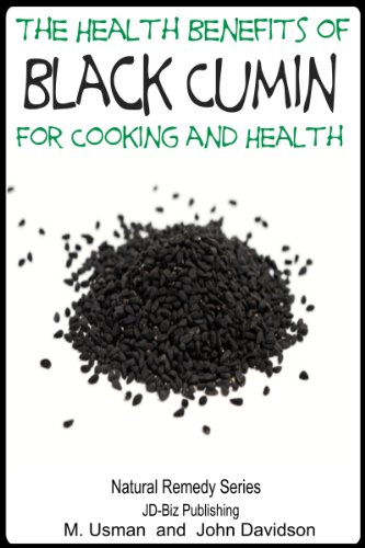 Health Benefits of Black Cumin For Cooking and Health (Health Learning Series Book 51)