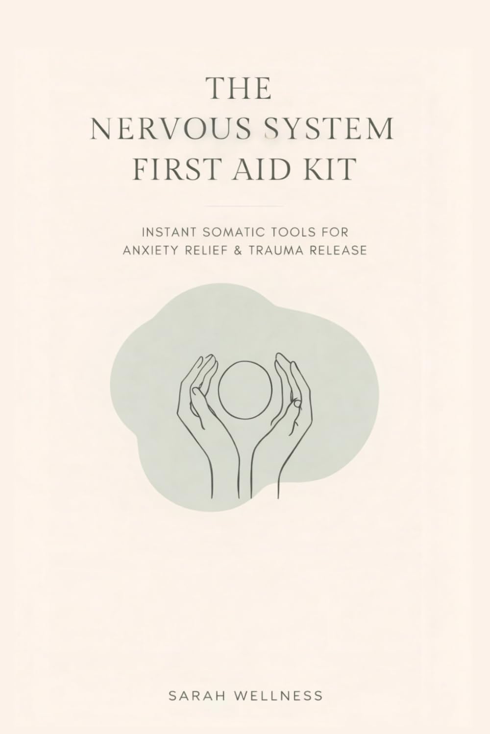 The Nervous System First Aid Kit: Instant Somatic Tools for Anxiety Relief, Panic Attacks & Trauma Release (A Daily Tracker)