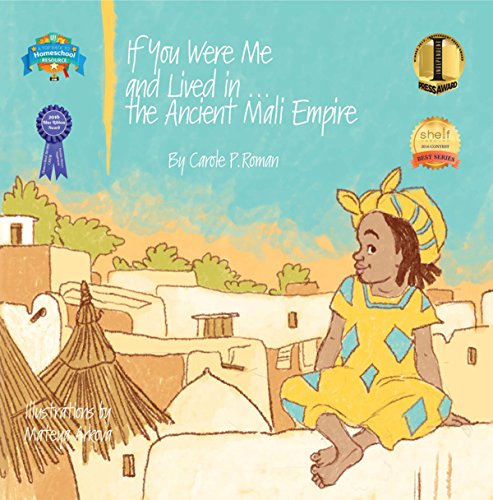 If You Were Me and Lived in... the Ancient Mali Empire: An Introduction to Civilizations Throughout Time