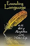 Ensouling Language: On the Art of Nonfiction and the Writer's Life