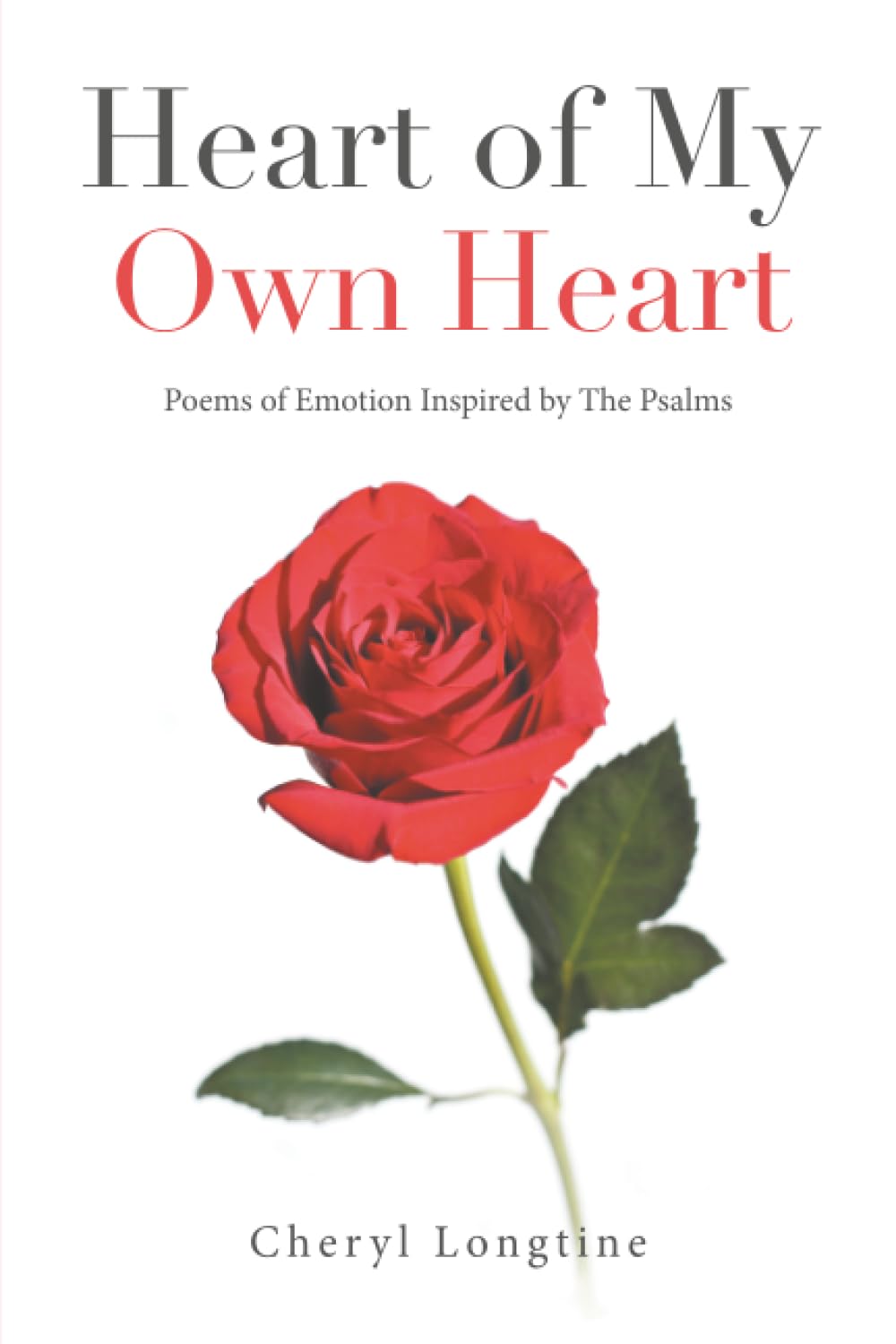 Heart of My Own Heart: Poems of Emotion Inspired by The Psalms