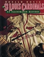 The St. Louis Cardinals: An Illustrated History 0138400261 Book Cover