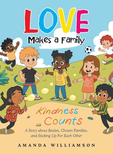 Love Makes a Family: A Story about Besties, Chosen Families, and Sticking Up For Each Other