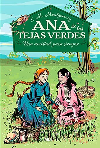 Ana de las tejas verdes 2 - Una amistad para siempre (Ana De Las Tejas Verdes / Anne of Green Gables, 2) (Spanish Edition)