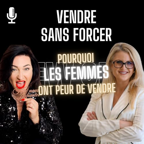 111. Vendre sans forcer : Pourquoi les femmes ont peur de vendre (et comment transformer &ccedil;a) avec Katia Delamotte copertina