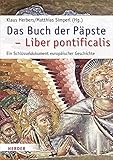 Das Buch der Päpste - Liber pontificalis: Ein Schlüsseldokument europäischer Geschichte (Römische Quartalschrift Supplementbände, Band 67) - Herausgeber: Klaus Herbers, Matthias Simperl 