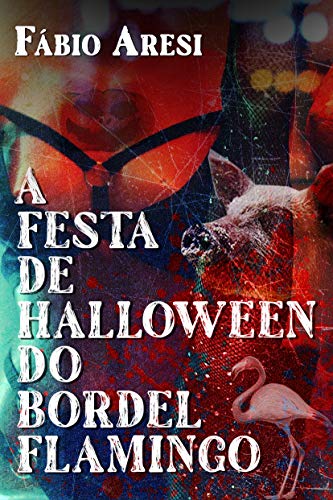 A Festa de Halloween do Bordel Flamingo (Portuguese Edition)